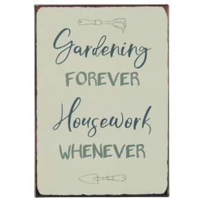 Ib Laursen Metalskilt Gardening forever Housework whenever