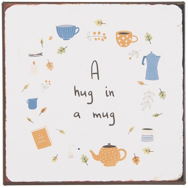 Ib Laursen Metalskilt A hug in a mug