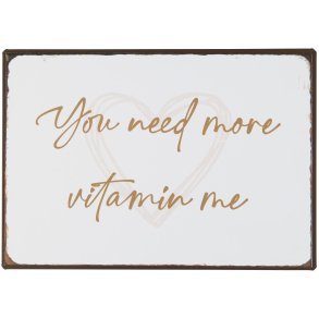 Ib Laursen Metalskilt You need more vitamin me
