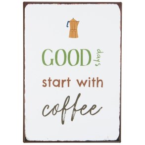 Ib Laursen Metalskilt Good days start with Coffee
