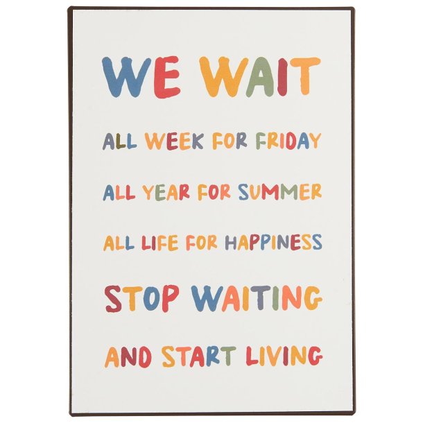 Ib Laursen Metalskilt We wait all week for Friday