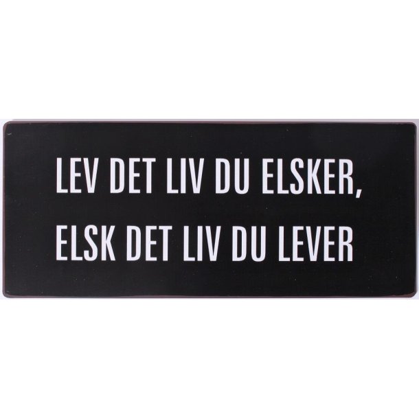 La Finesse Metalskilt Lev Det Liv Du Elsker